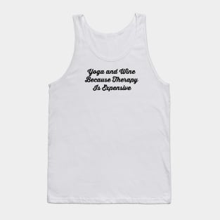 Yoga And Wine Because Therapy Is Expensive Tank Top